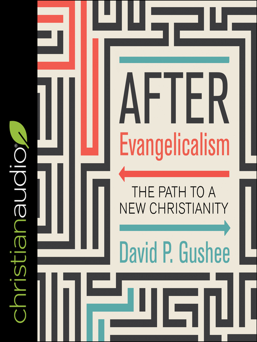 Title details for After Evangelicalism by David P. Gushee - Available